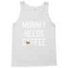 mommy needs coffee Tank Top
