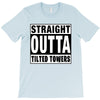 straight outta tilted towers T-Shirt