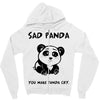 you make me a sad panda Zipper Hoodie