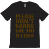 don't make me do stuff T-Shirt