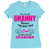 I&rsquo;m Called Granny Because I&rsquo;m Way Too Cool To Be Called Grandma Ladies Fitted T-Shirt