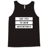 Say Tes to New Adventures Tank Top