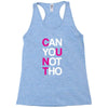 can yuo not tho Racerback Tank