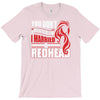you dont scare me i married a redhead T-Shirt