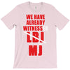 we have already witnessed T-Shirt