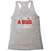 it's not a bug Racerback Tank