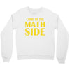 come to the math side Crewneck Sweatshirt
