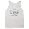 never been this old before Tank Top