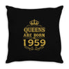 queens are born in 1959 Throw Pillow
