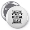 I've Been Called A Lot Of Names But Daddy Is My Favorite Pin-back button