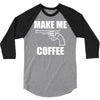 make me coffee 3/4 Sleeve Shirt