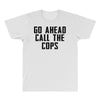 Go Ahead Call The Cops All Over Men's T-shirt