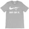 just cut it T-Shirt