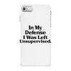 In My Defense I Was Left Unsupervised iPhone 7 Case
