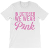 in october we wear pink T-Shirt