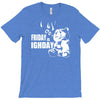 ted friday is highday T-Shirt