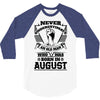 Never Underestimate Old Man Who Was Born August 3/4 Sleeve Shirt
