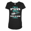 i'm a pug mom Maternity Scoop Neck T-shirt