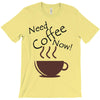 need coffee now! T-Shirt