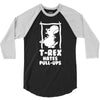 T Rex Hates Pull Ups 3/4 Sleeve Shirt