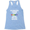 started from the closet now we are queer Racerback Tank
