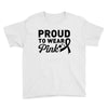 Proud To Wear Pink Youth Tee