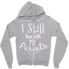 I Still Live With My Parents Zipper Hoodie