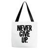 never give up Tote Bags
