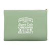 i never dreamed i would be a super cute caregiver but here i am killin Accessory Pouches