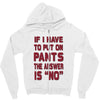 if i have to put pants on Zipper Hoodie