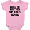 Surely Not Everybody Was Kung Fu Fighting Baby Bodysuit