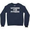 witness the fitness Crewneck Sweatshirt