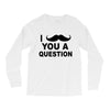i mustache you Long Sleeve Shirts