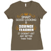 Smart Good Looking Science Teacher Doesnt Get Better Than This Ladies Fitted T-Shirt