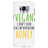 i'm so vegan i don't even call my boyfriend honey Samsung Galaxy S8 Plus