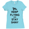 keep flying and stay shiny t shirt serenity firefly calm carry tee bro Ladies Fitted T-Shirt