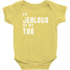 i'm jealous of me too Baby Onesie