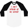 i ain't afraid of no ghosts 3/4 Sleeve Shirt