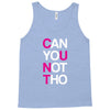 can yuo not tho Tank Top