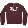 slut slu t all i need is u you bucks night stag gag parody spoof funny Crewneck Sweatshirt