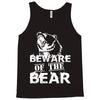 Beware Of The Bear Tank Top