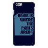 home is where the pants aren't iPhone 6/6s Plus Case