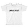 i can only please 1 person a day Toddler T-shirt