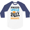 Class of 2017 Proud Uncle Graduation 3/4 Sleeve Shirt