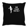 can i clean for you Throw Pillow