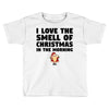 smell of christmas in the morning Toddler T-shirt