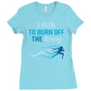 i run to burn off the crazy Ladies Fitted T-Shirt
