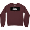 alone anymore Crewneck Sweatshirt