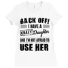 Back Off Crazy Daughter Afraid To Use Her Ladies Fitted T-Shirt