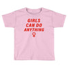 Girls Can Do Anything Toddler T-shirt